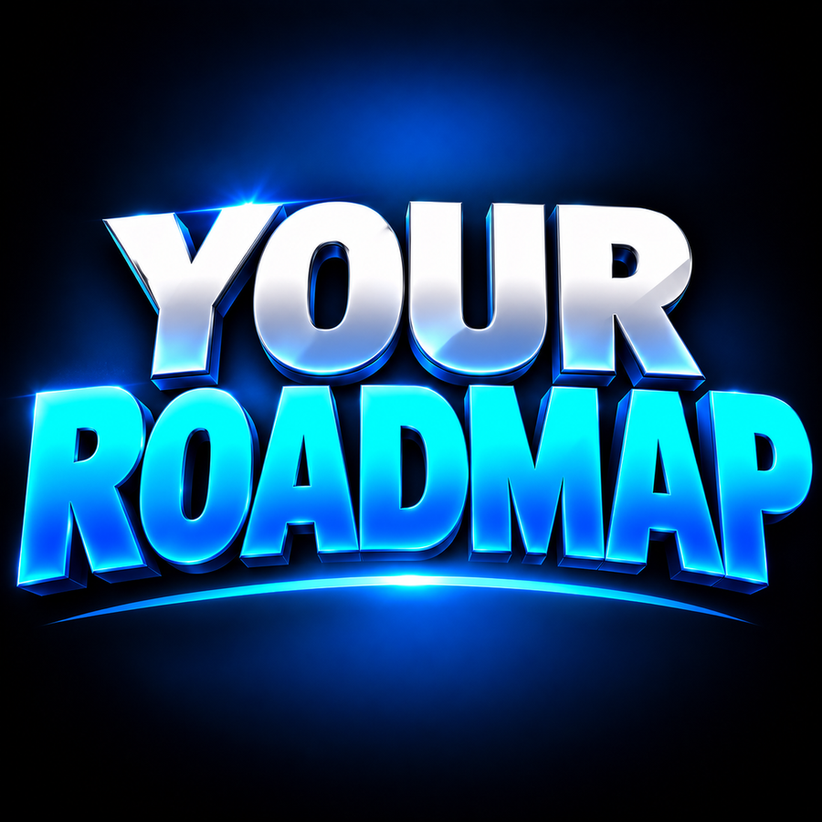 YOUR ROADMAP